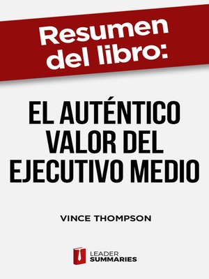 cover image of Resumen del libro "El auténtico valor del ejecutivo medio" de Vince Thompson